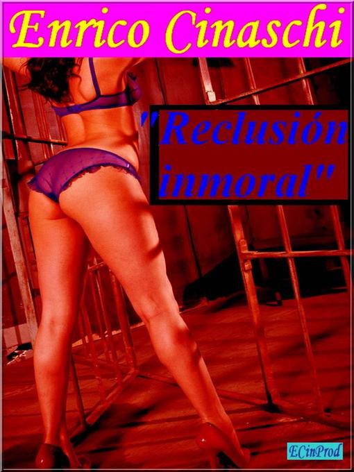 Title details for Reclusión Inmoral by Enrico Cinaschi - Available